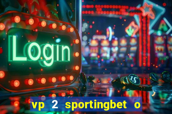 vp 2 sportingbet o que significa